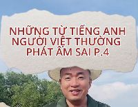 [VIDEO] Những từ tiếng Anh người Việt thường phát âm sai P.4  - học phát âm tiếng Anh giọng Mỹ